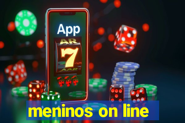 meninos on line